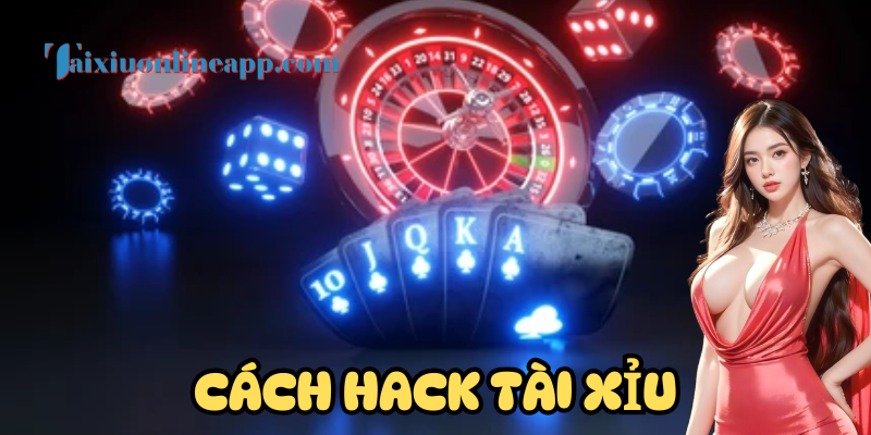 Cách Hack Tài Xỉu là gì?