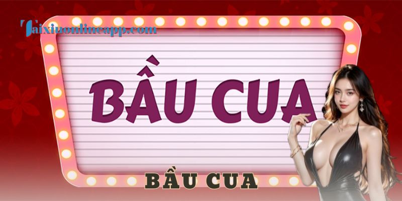 bầu cua - tài xỉu online