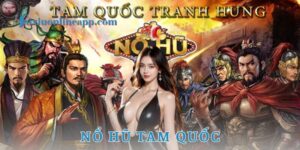 Nổ hũ tam quốc - tài xỉu online