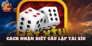 Cách Nhận Biết Cầu Lặp Tài Xỉu