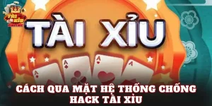 Cách Qua Mặt Hệ Thống Chống Hack Tài Xỉu