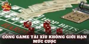 Cổng Game Tài Xỉu Không Giới Hạn Mức Cược