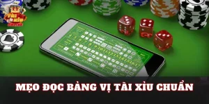 Mẹo Đọc Bảng Vị Tài Xỉu Chuẩn