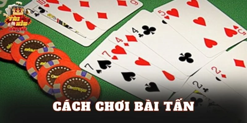 Cách Chơi Bài Tấn